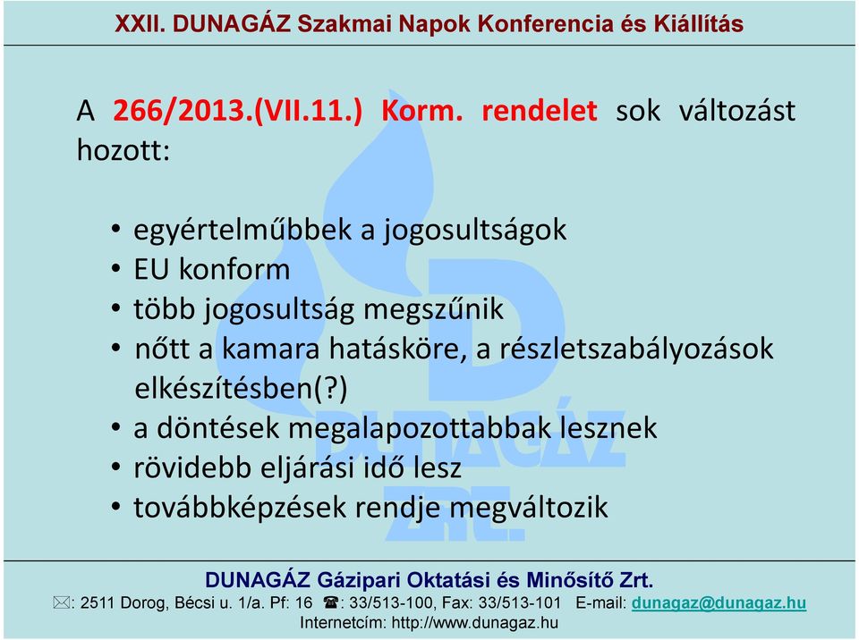 több jogosultság megszűnik nőtt a kamara hatásköre, a