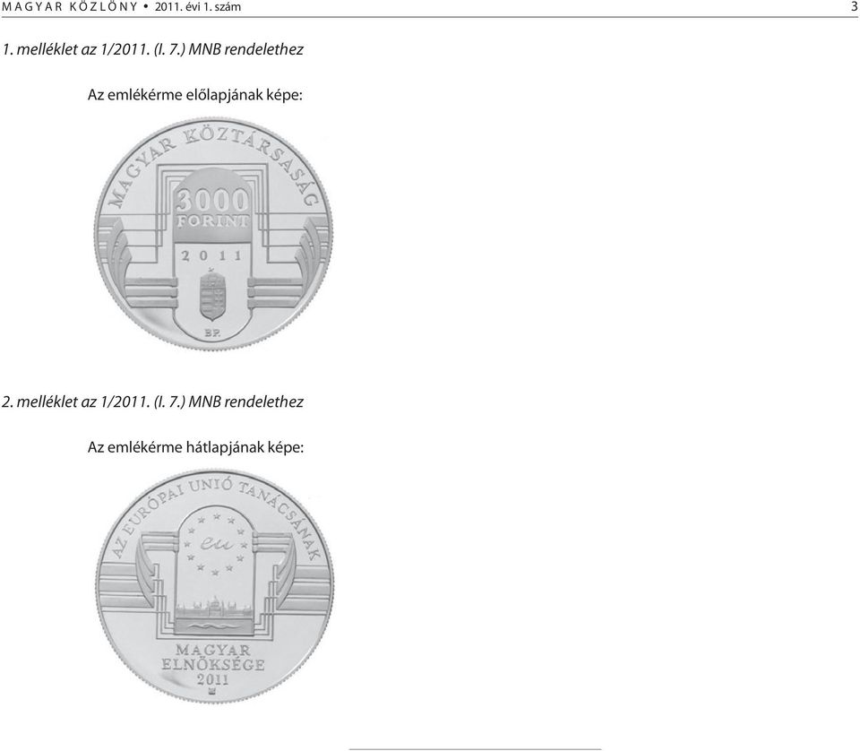 ) MNB rendelethez Az emlékérme elõlapjának