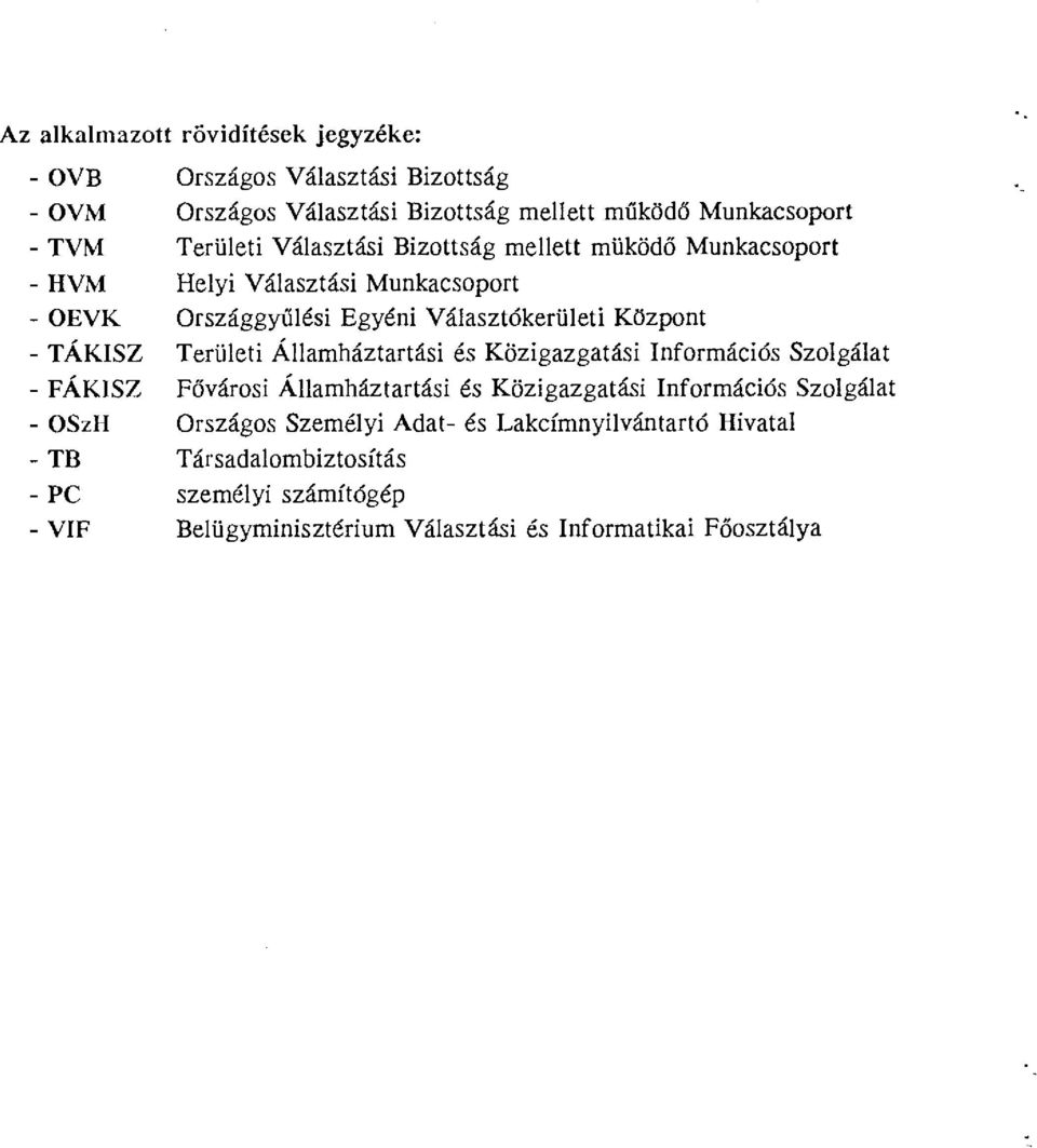 Választókerületi Központ Területi Államháztartási és Közigazgatási Információs Szaigálat Fővárosi Államháztartási és Közigazgatási Információs