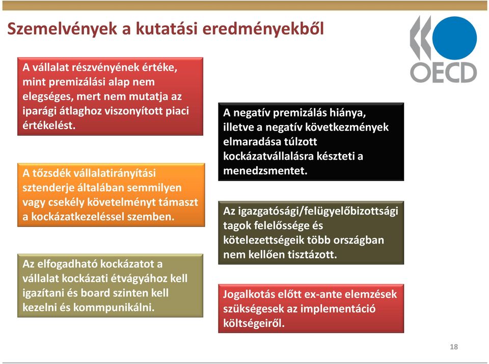 Az elfogadható kockázatot a vállalat kockázati étvágyához kell igazítani és board szinten kell kezelni és kommpunikálni.