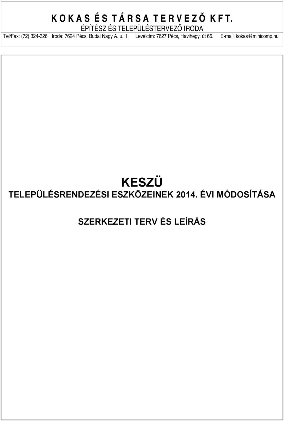 Pécs, Budai Nagy A. u. 1. Levélcím: 7627 Pécs, Havihegyi út 66.