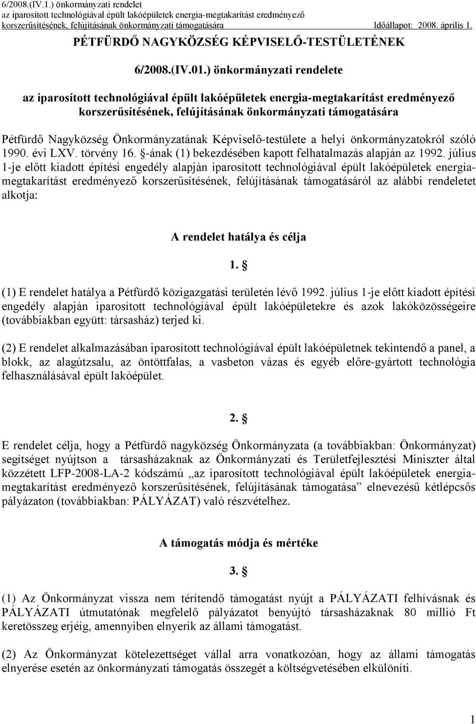 törvény 16. -ának (1) bekezdésében kapott felhatalmazás alapján az 1992.