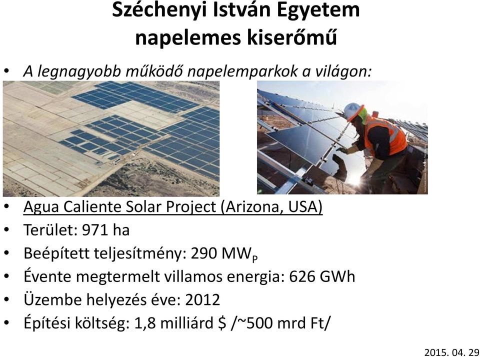 teljesítmény: 290 MW P Évente megtermelt villamos energia: 626