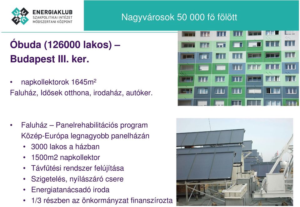 Faluház Panelrehabilitációs program Közép-Európa legnagyobb panelházán 3000 lakos a házban