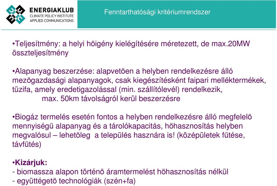 amely eredetigazolással (min. szállítólevél) rendelkezik, max.