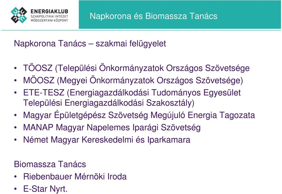 Települési Energiagazdálkodási Szakosztály) Magyar Épületgépész Szövetség Megújuló Energia Tagozata MANAP Magyar