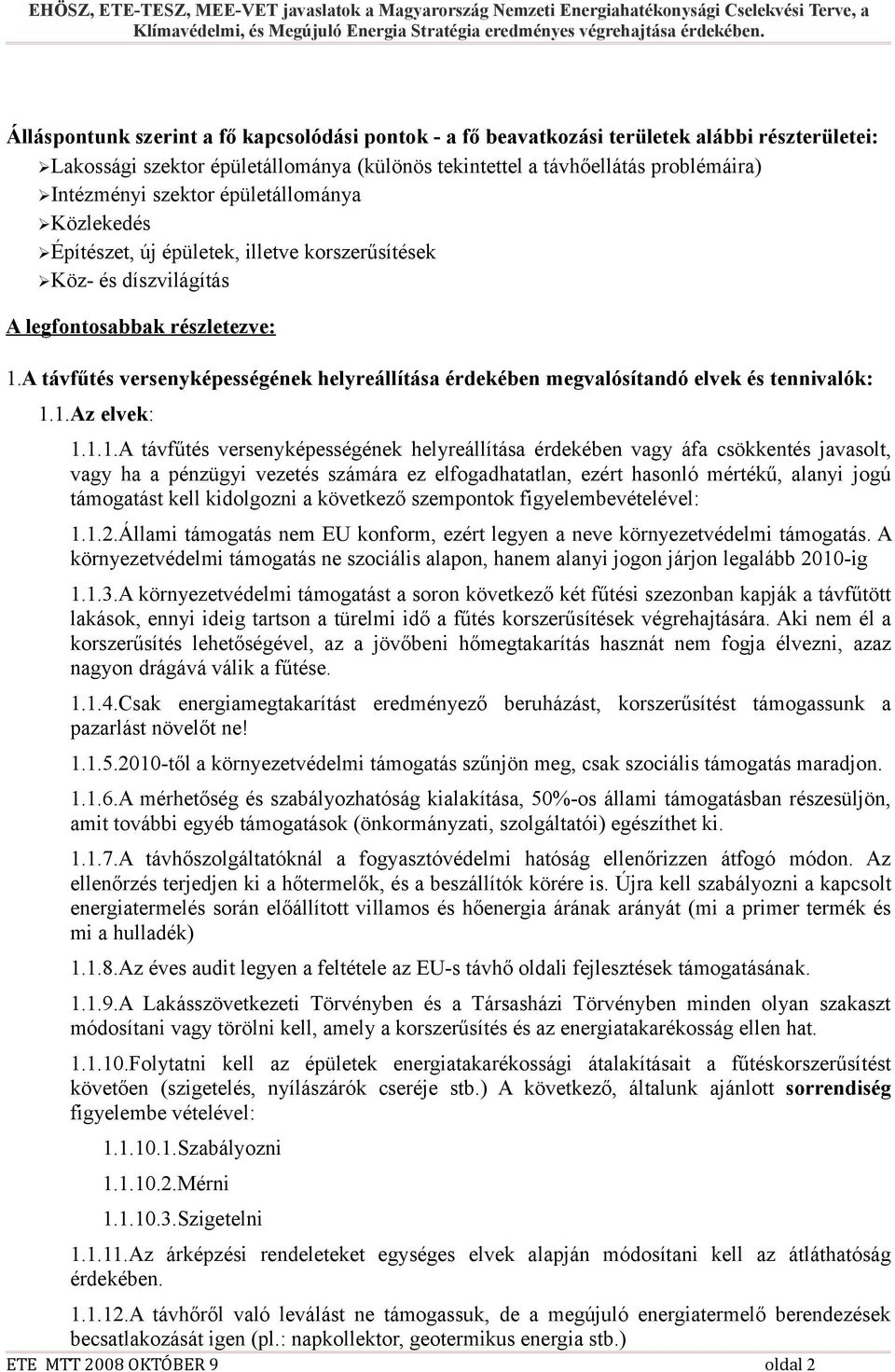 A távfűtés versenyképességének helyreállítása érdekében megvalósítandó elvek és tennivalók: 1.