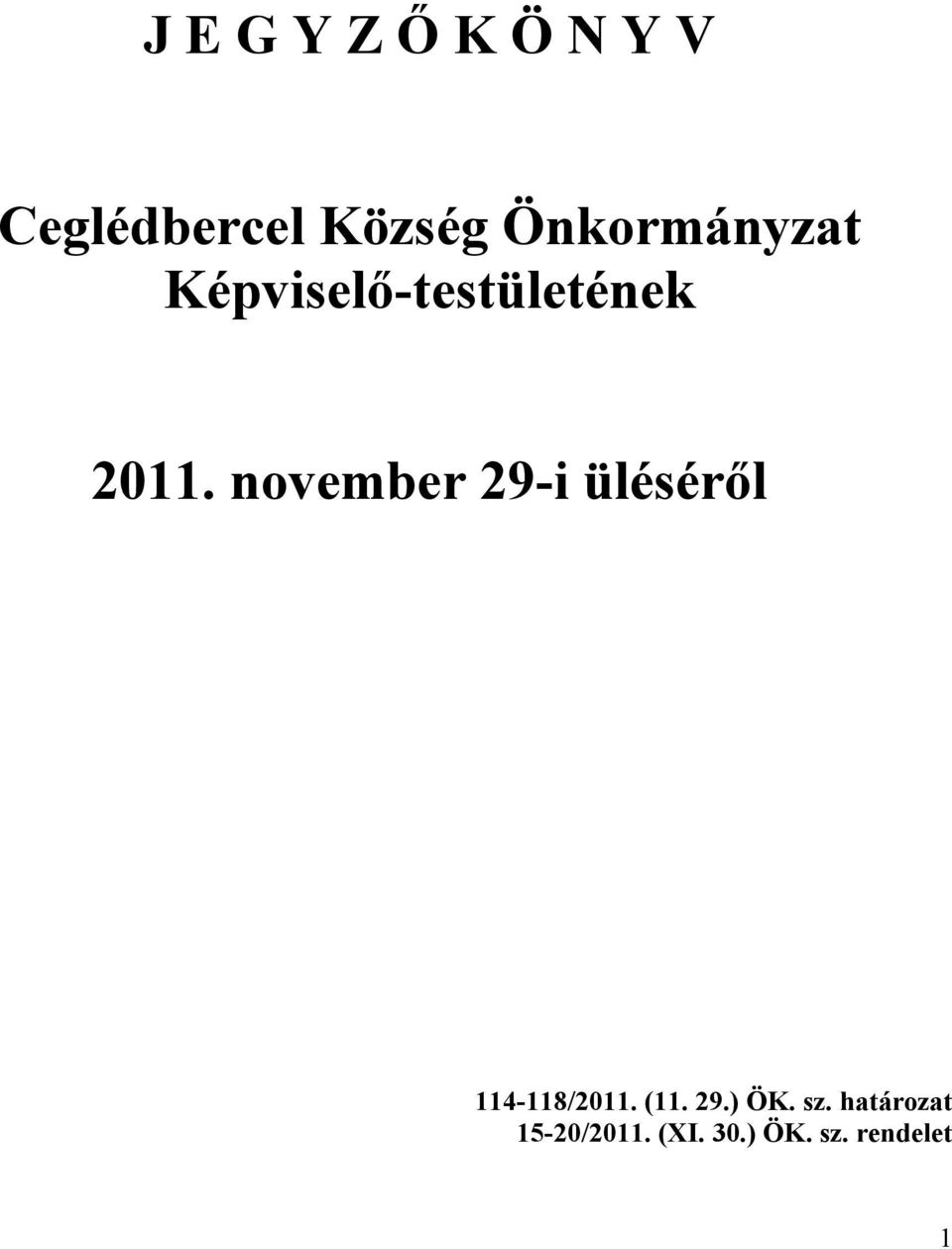 november 29-i üléséről 114-118/2011. (11. 29.) ÖK.