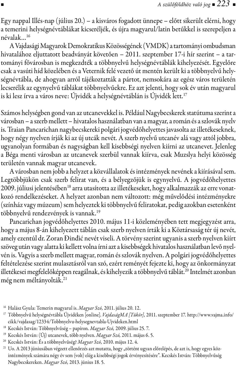 Közösségének (VMDK) a tartományi ombudsman hivatalához eljuttatott beadványát követően 2011.