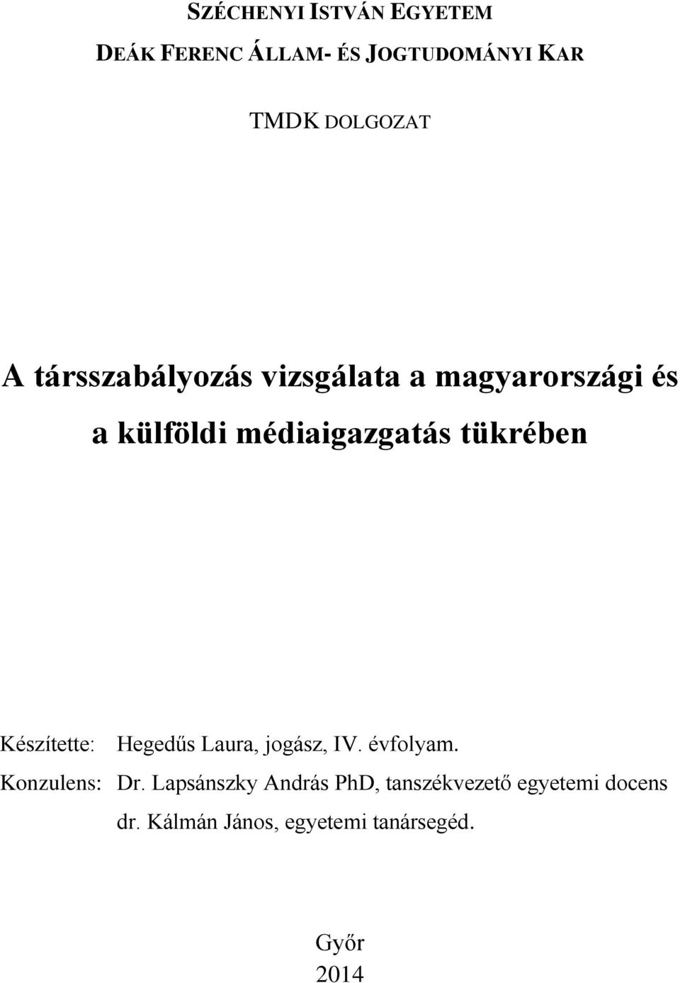 Készítette: Hegedűs Laura, jogász, IV. évfolyam. Konzulens: Dr.