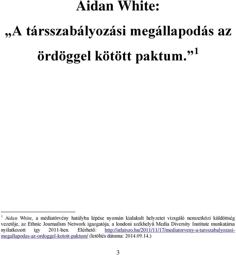 vezetője, az Ethnic Journailsm Network igazgatója, a londoni székhelyű Media Diversity Institute munkatársa