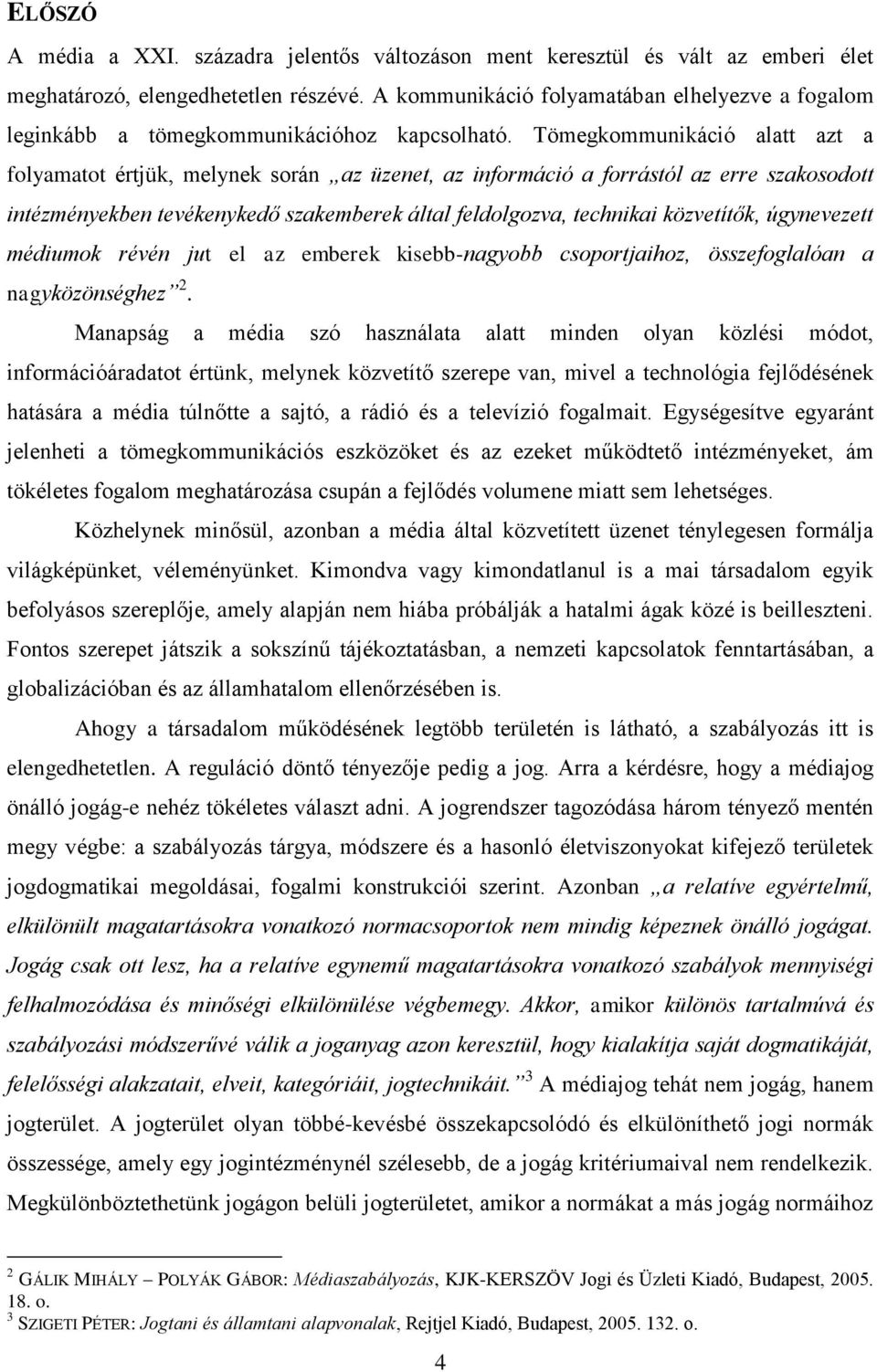 Tömegkommunikáció alatt azt a folyamatot értjük, melynek során az üzenet, az információ a forrástól az erre szakosodott intézményekben tevékenykedő szakemberek által feldolgozva, technikai