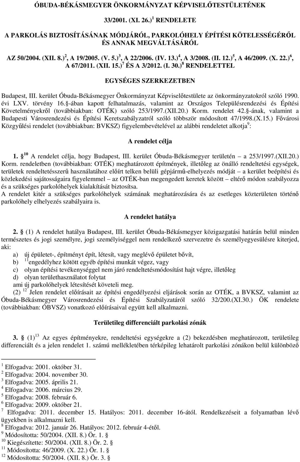 kerület Óbuda-Békásmegyer Önkormányzat Képviselőtestülete az önkormányzatokról szóló 1990. évi LXV. törvény 16.