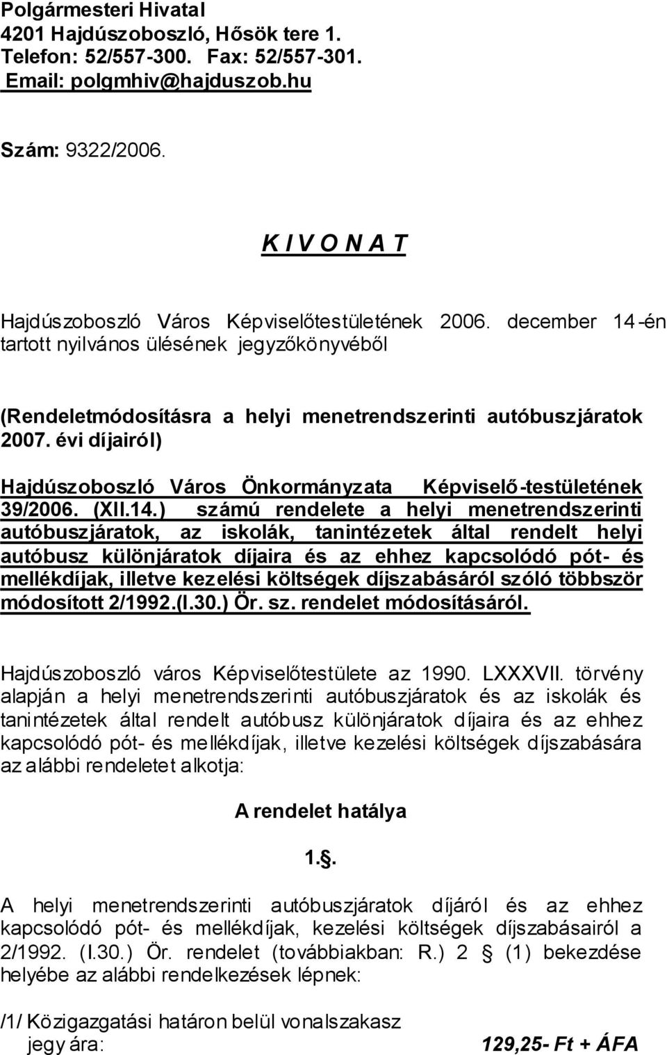 évi díjairól) Hajdúszoboszló Város Önkormányzata Képviselő-testületének 39/2006. (XII.14.