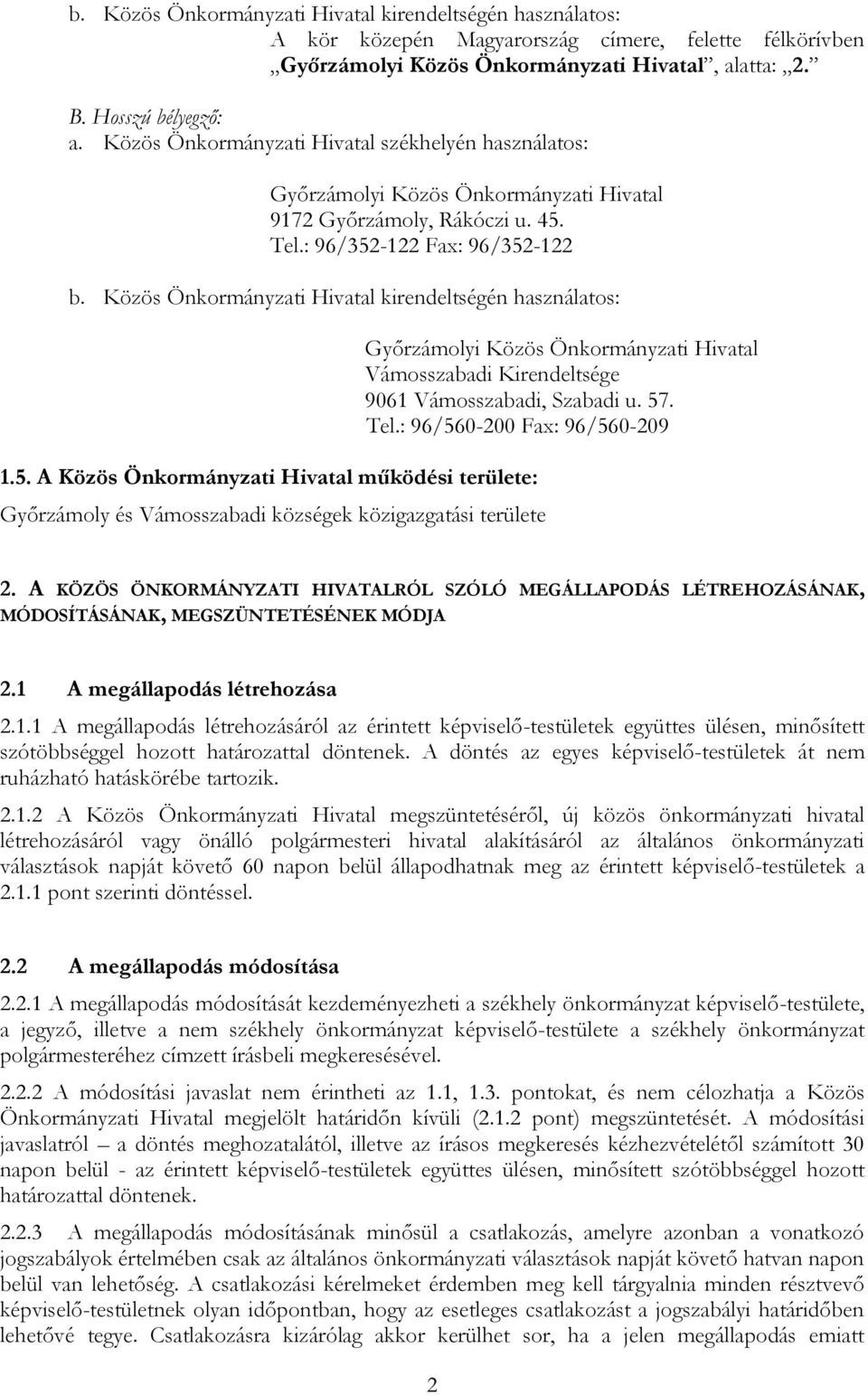 Közös Önkormányzati Hivatal kirendeltségén használatos: 1.5.