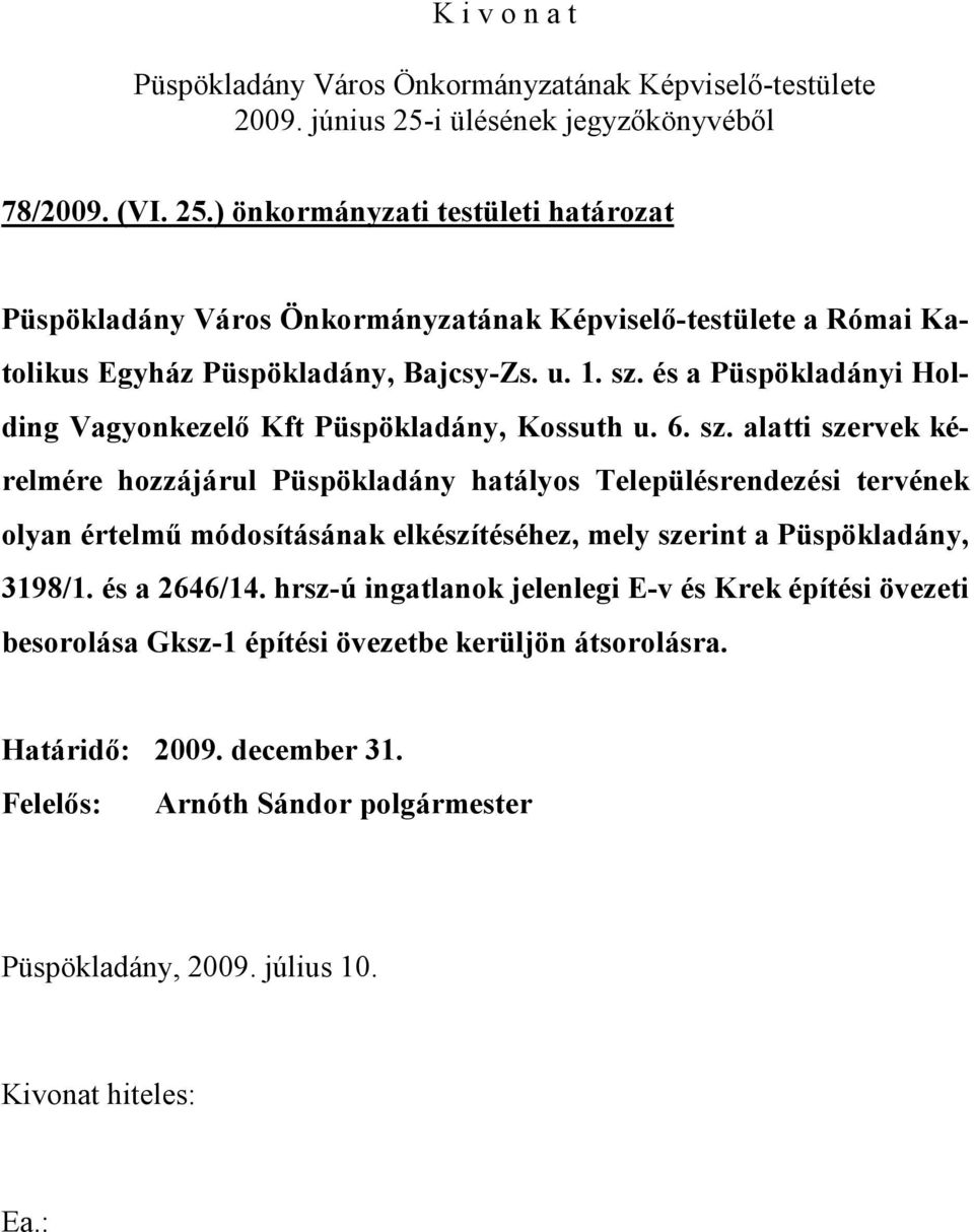 sz. és a Püspökladányi Holding Vagyonkezelő Kft Püspökladány, Kossuth u. 6. sz.