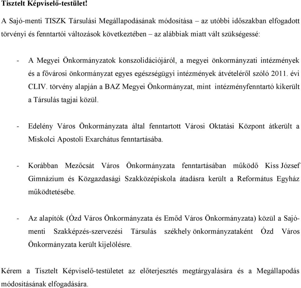 konszolidációjáról, a megyei önkormányzati intézmények és a fővárosi önkormányzat egyes egészségügyi intézmények átvételéről szóló 2011. évi CLIV.