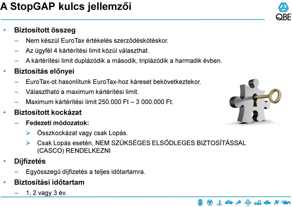 Választható a maximum kártérítési limit. Maximum kártérítési limit 250.000 Ft 