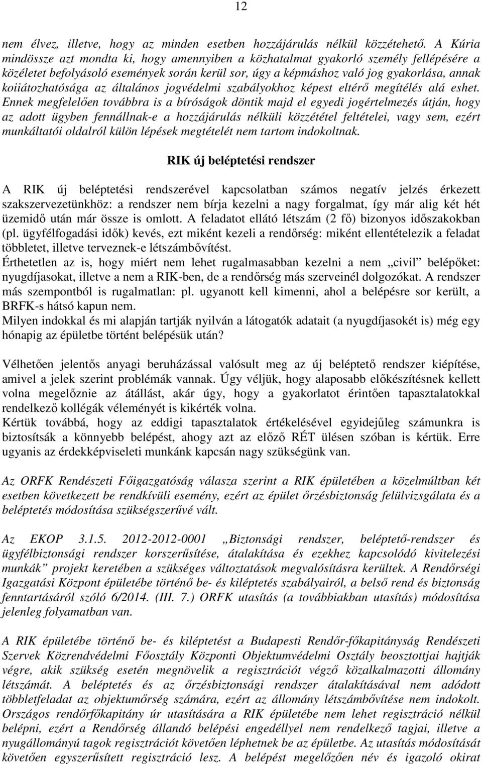 koiiátozhatósága az általános jogvédelmi szabályokhoz képest eltérő megítélés alá eshet.