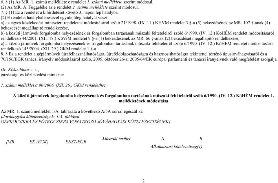 (IX. 11.) KHVM rendelet 3 -a (5) bekezdésének az MR.