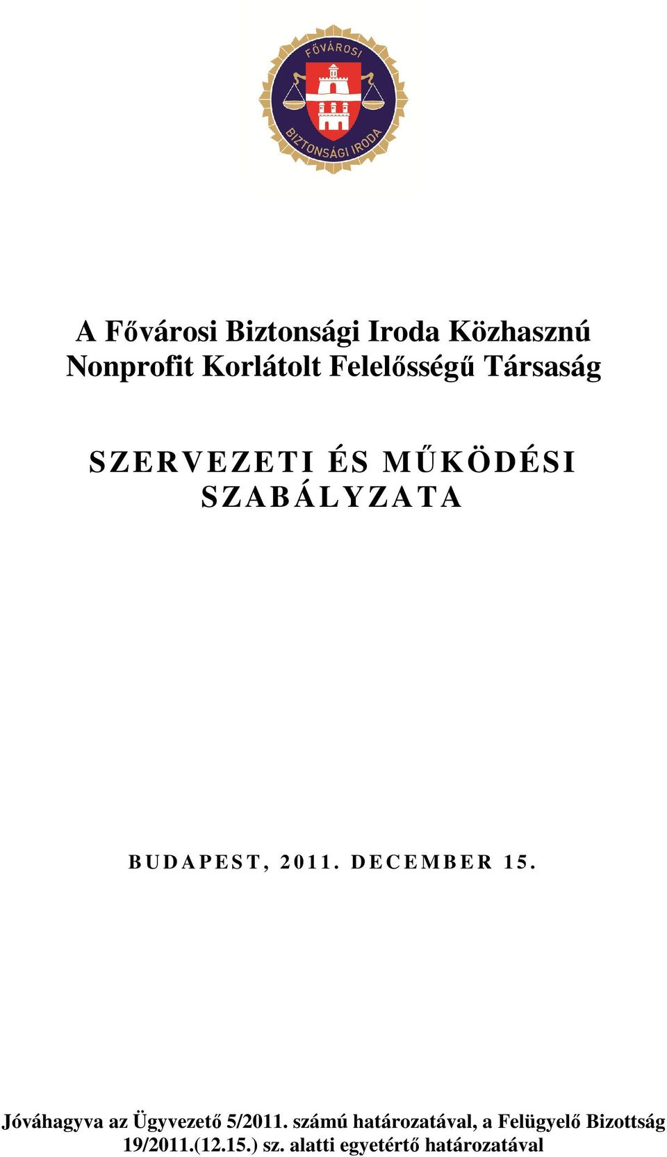 D E C E M B E R 1 5. Jóváhagyva az Ügyvezető 5/2011.