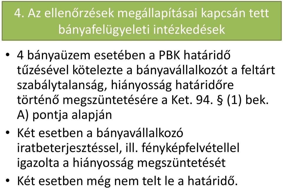 történő megszüntetésére a Ket. 94. (1) bek.