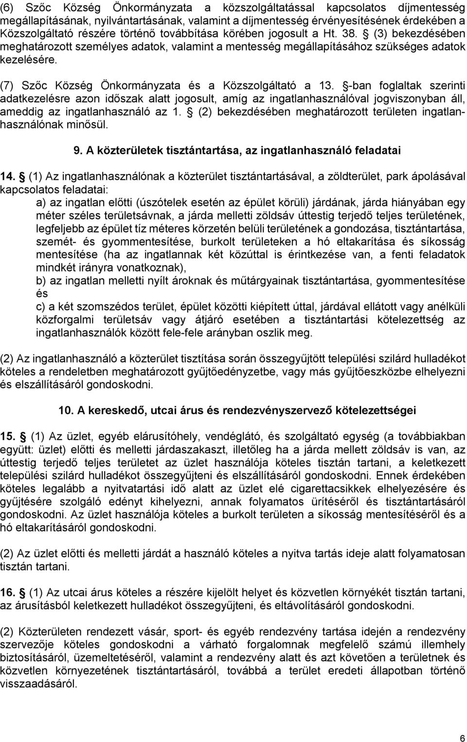 (7) Szőc Község Önkormányzata és a Közszolgáltató a 13.