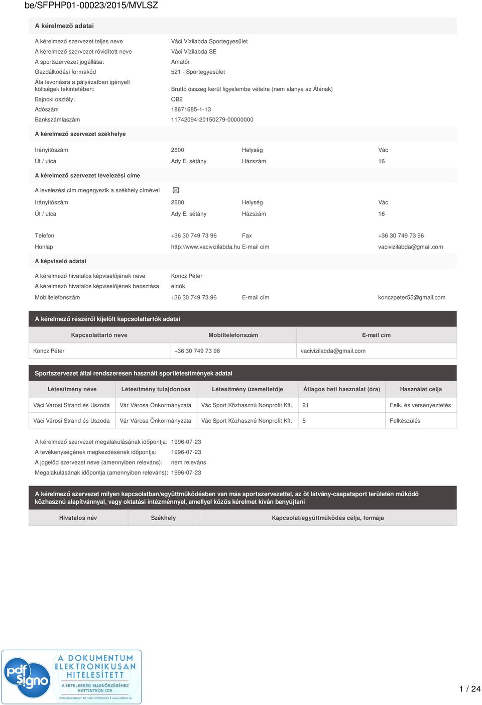 11742094-20150279-00000000 A kérelmező szervezet székhelye Irányítószám 2600 Helység Vác Út / utca Ady E.