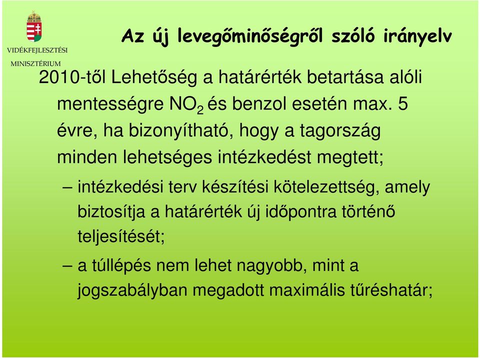 5 évre, ha bizonyítható, hogy a tagország minden lehetséges intézkedést megtett; intézkedési terv