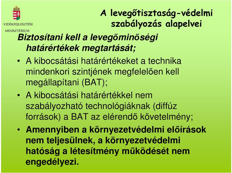 kibocsátási határértékkel nem szabályozható technológiáknak (diffúz források) a BAT az elérendı követelmény;