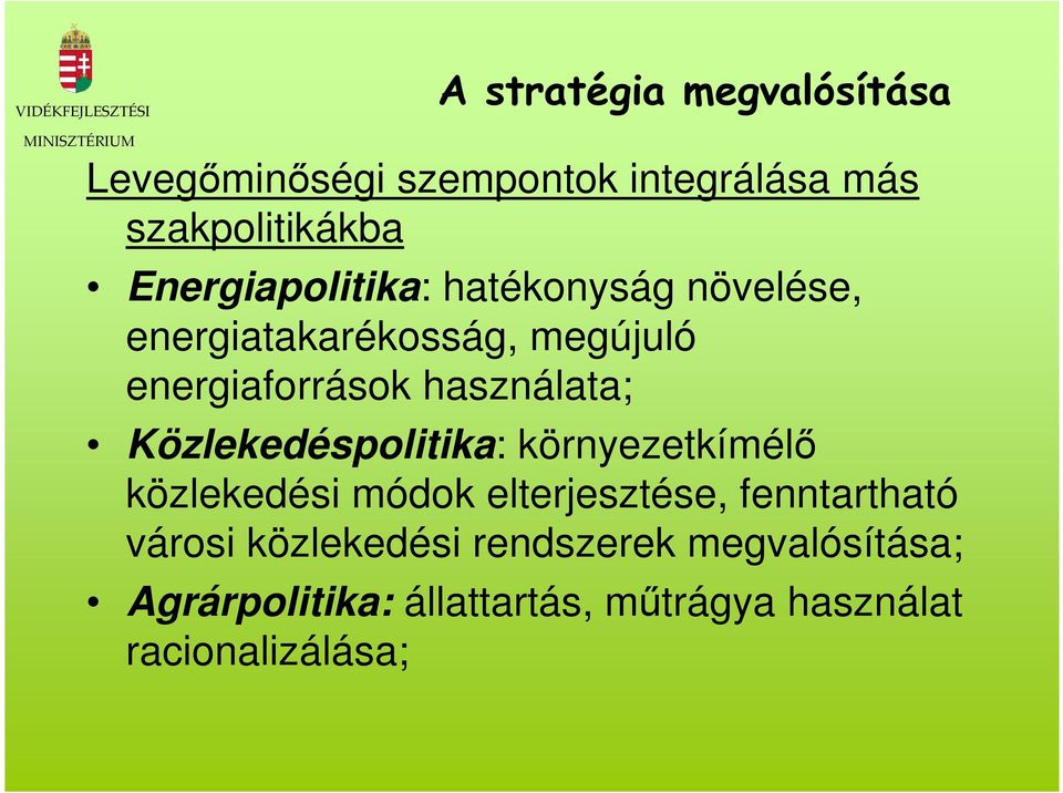 használata; Közlekedéspolitika: környezetkímélı közlekedési módok elterjesztése,