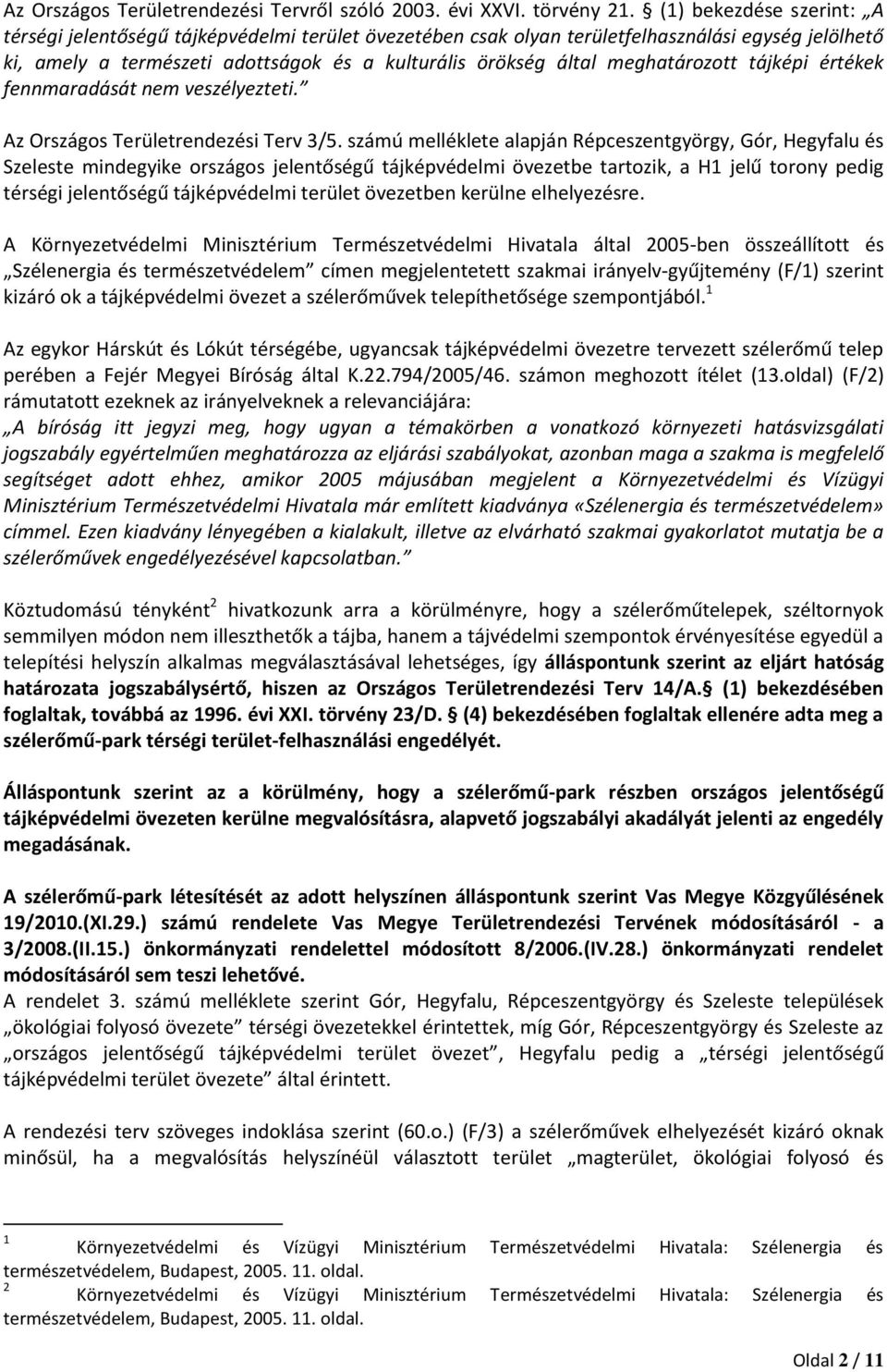 meghatározott tájképi értékek fennmaradását nem veszélyezteti. Az Országos Területrendezési Terv 3/5.