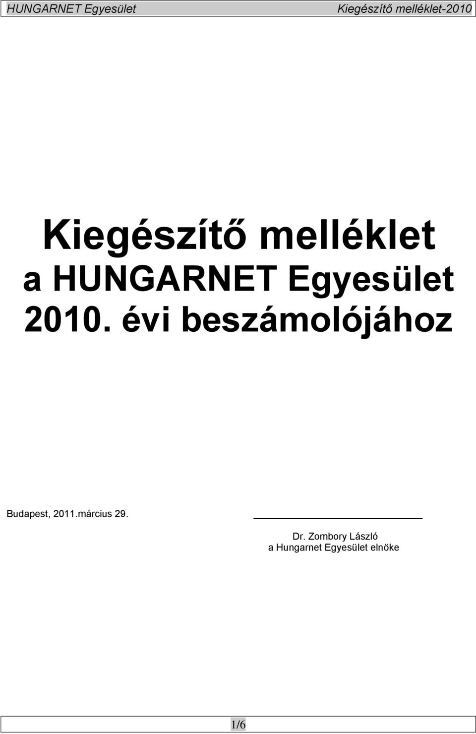 évi beszámolójához Budapest, 2011.