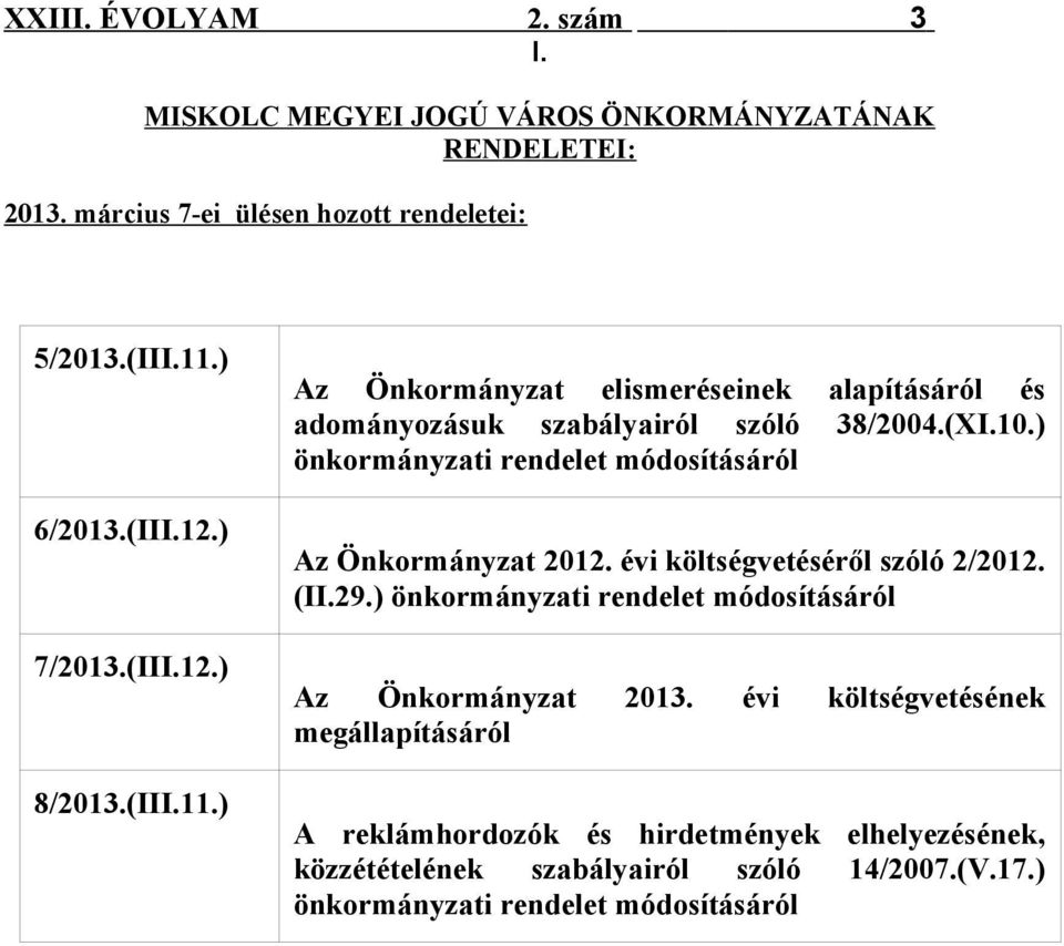 ) önkormányzati rendelet módosításáról Az Önkormányzat 2012. évi költségvetéséről szóló 2/2012. (II.29.