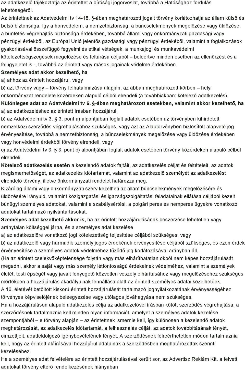 érdekében, továbbá állami vagy önkormányzati gazdasági vagy pénzügyi érdekből, az Európai Unió jelentős gazdasági vagy pénzügyi érdekéből, valamint a foglalkozások gyakorlásával összefüggő fegyelmi