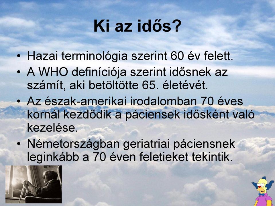 Az észak-amerikai irodalomban 70 éves kornál kezdődik a páciensek