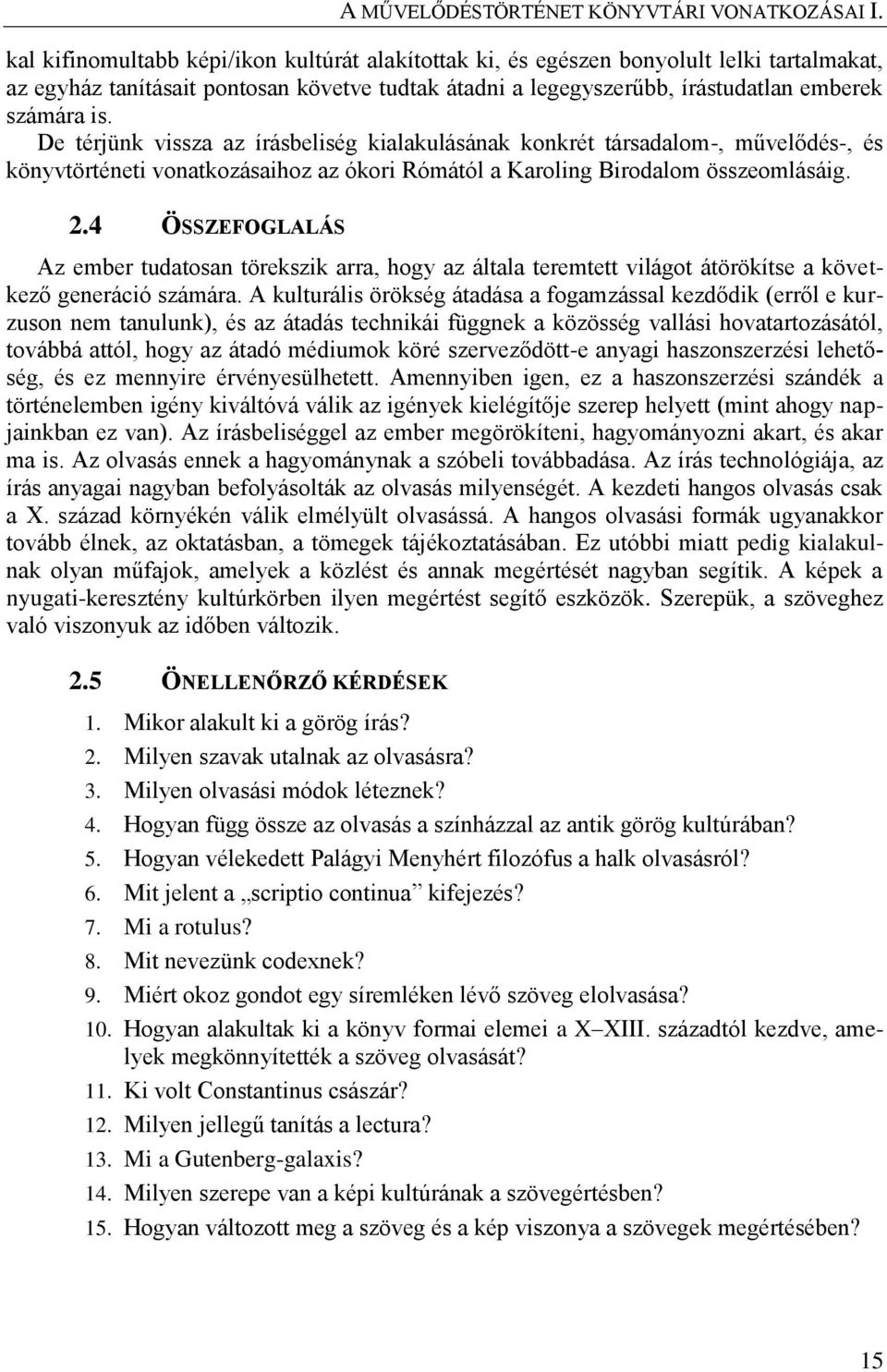 4 ÖSSZEFOGLALÁS Az ember tudatosan törekszik arra, hogy az általa teremtett világot átörökítse a következő generáció számára.