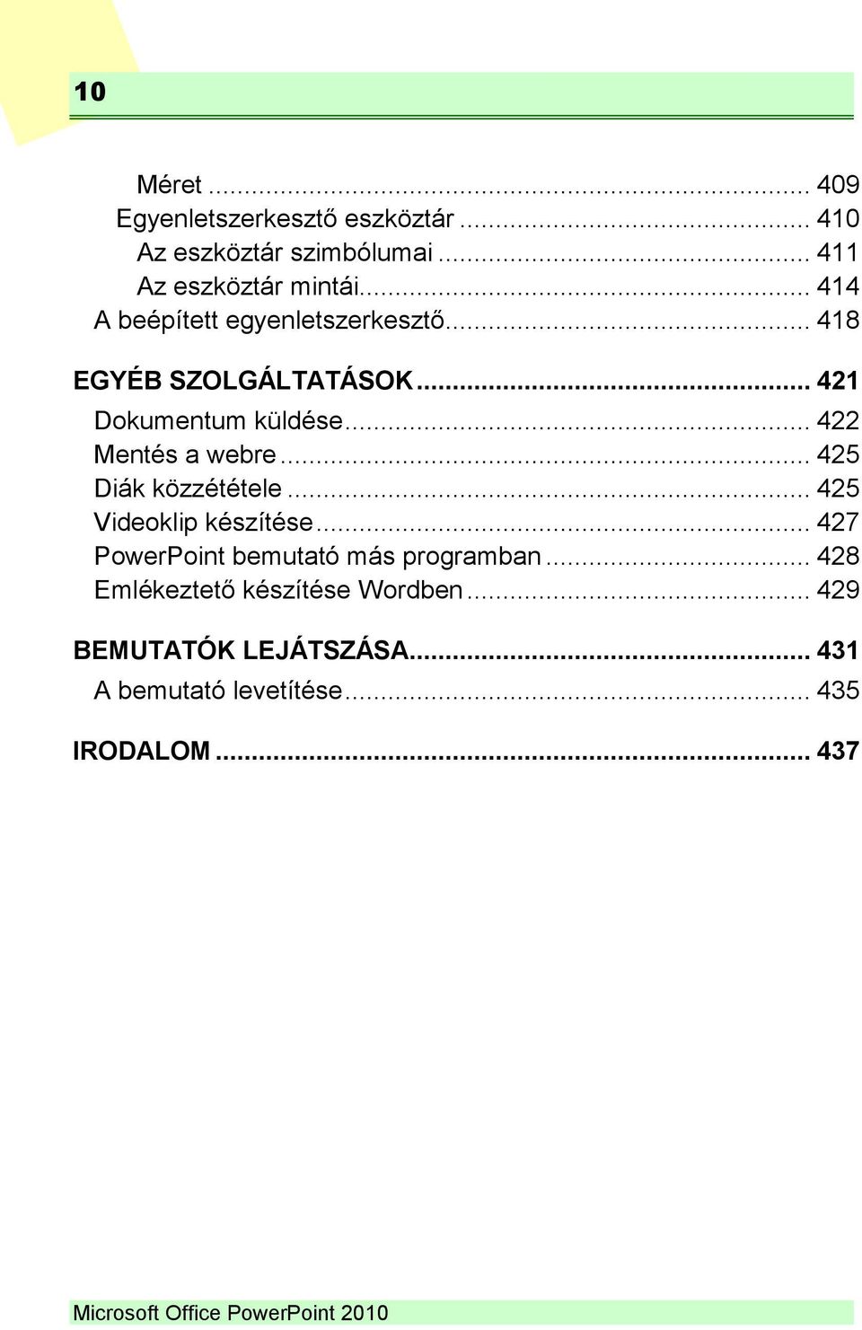 .. 425 Diák közzététele... 425 Videoklip készítése... 427 PowerPoint bemutató más programban.