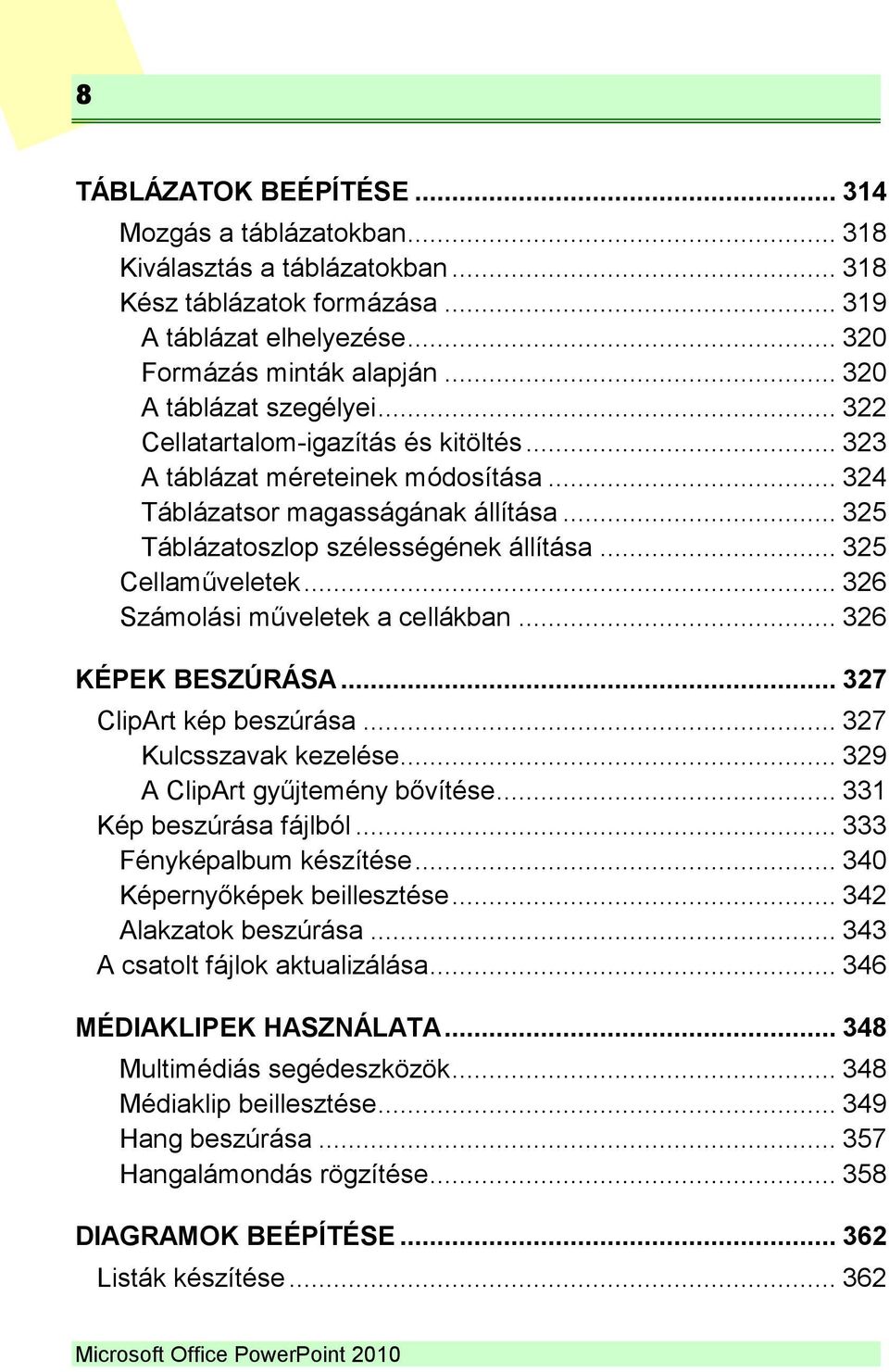 .. 325 Cellaműveletek... 326 Számolási műveletek a cellákban... 326 KÉPEK BESZÚRÁSA... 327 ClipArt kép beszúrása... 327 Kulcsszavak kezelése... 329 A ClipArt gyűjtemény bővítése.