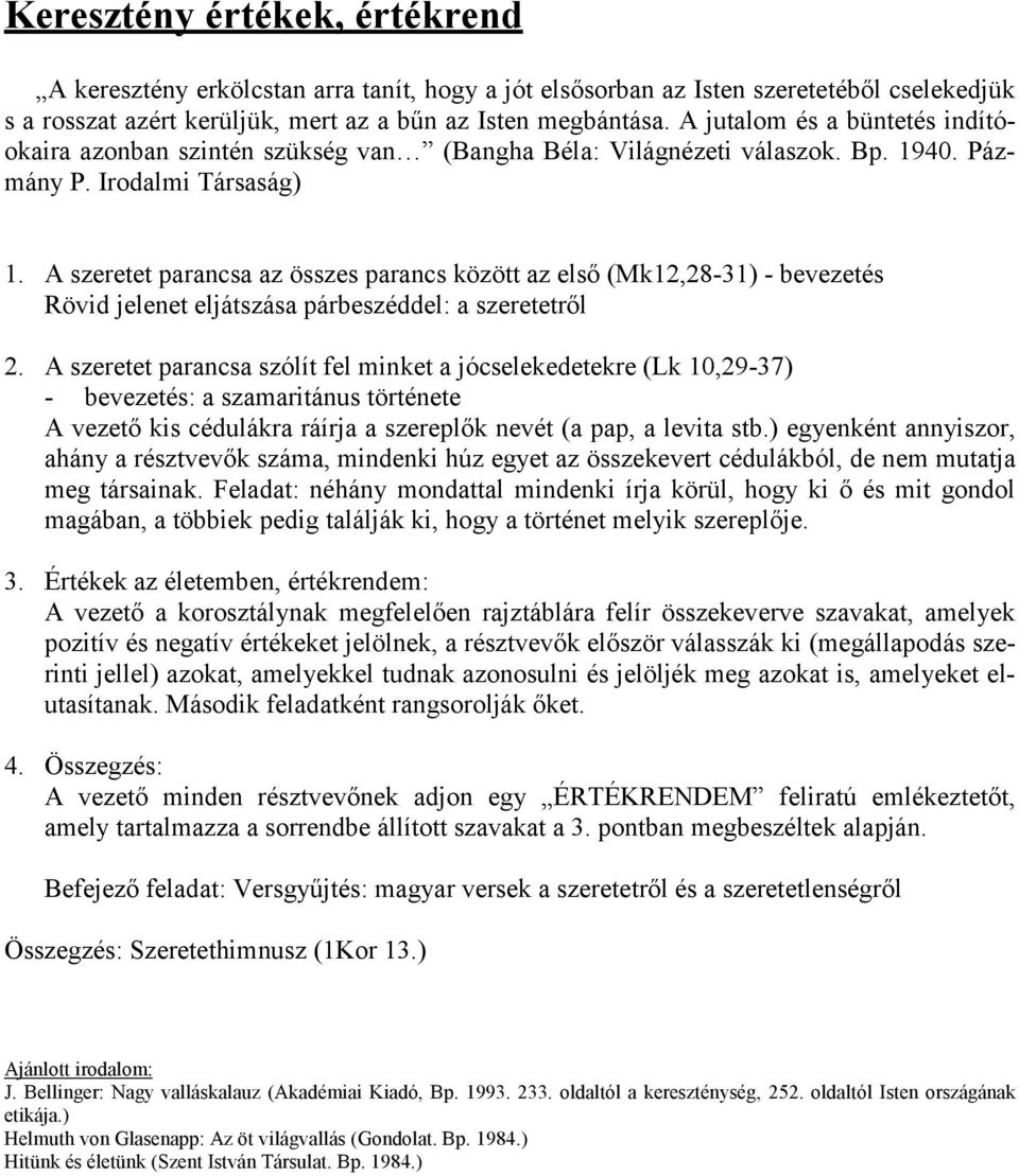 A szeretet parancsa az összes parancs között az első (Mk12,28-31) - bevezetés Rövid jelenet eljátszása párbeszéddel: a szeretetről 2.