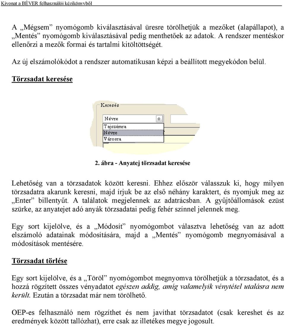 ábra - Anyatej törzsadat keresése Lehetőség van a törzsadatok között keresni.