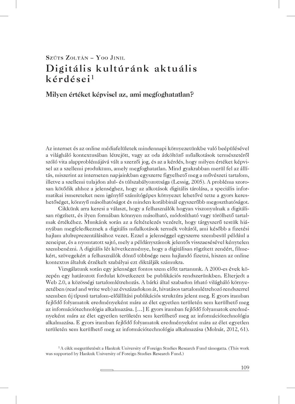 vált a szerzői jog, és az a kérdés, hogy milyen értéket képvisel az a szellemi produktum, amely megfoghatatlan.