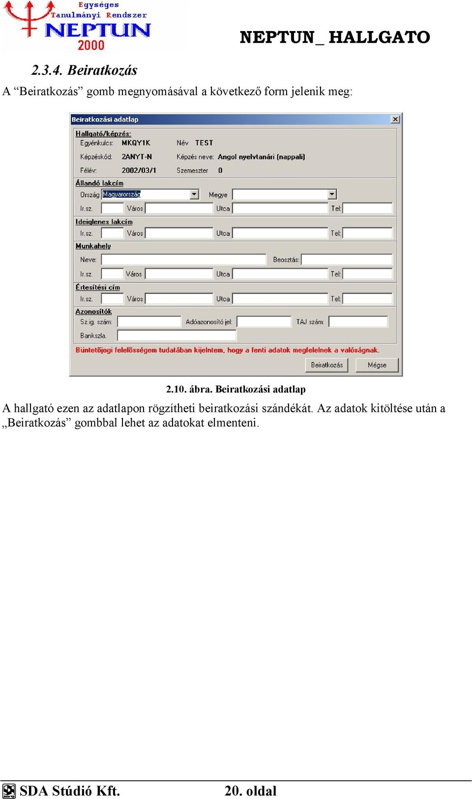 következő form jelenik meg: 2.10. ábra.