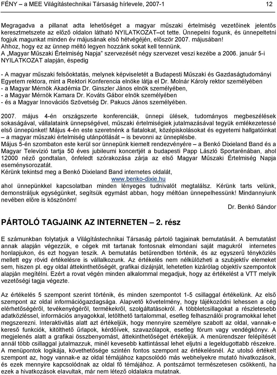 A Magyar Műszaki Értelmiség Napja szervezését négy szervezet veszi kezébe a 2006.