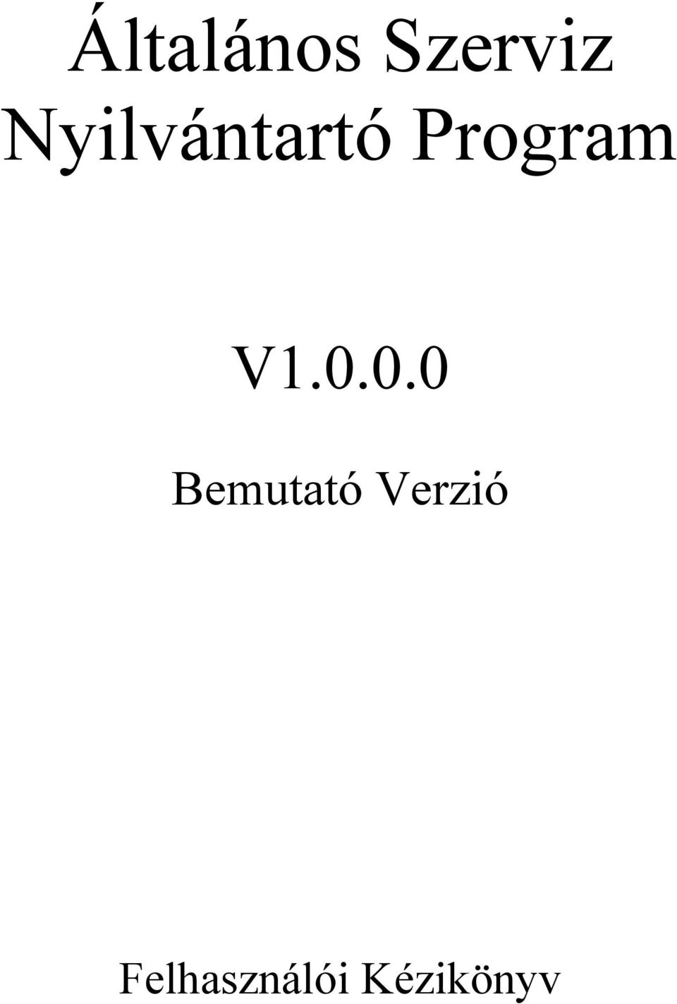 V1.0.0.0 Bemutató