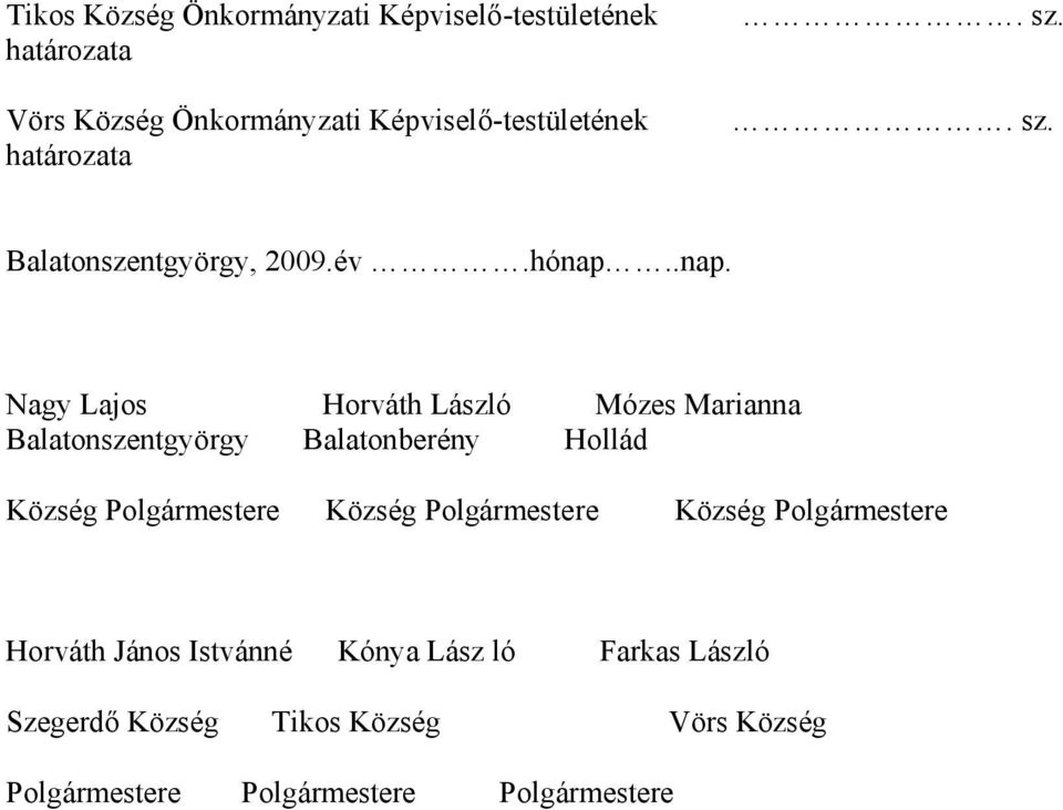 .nap. Nagy Lajos Horváth László Mózes Marianna Balatonszentgyörgy Balatonberény Hollád Község Polgármestere