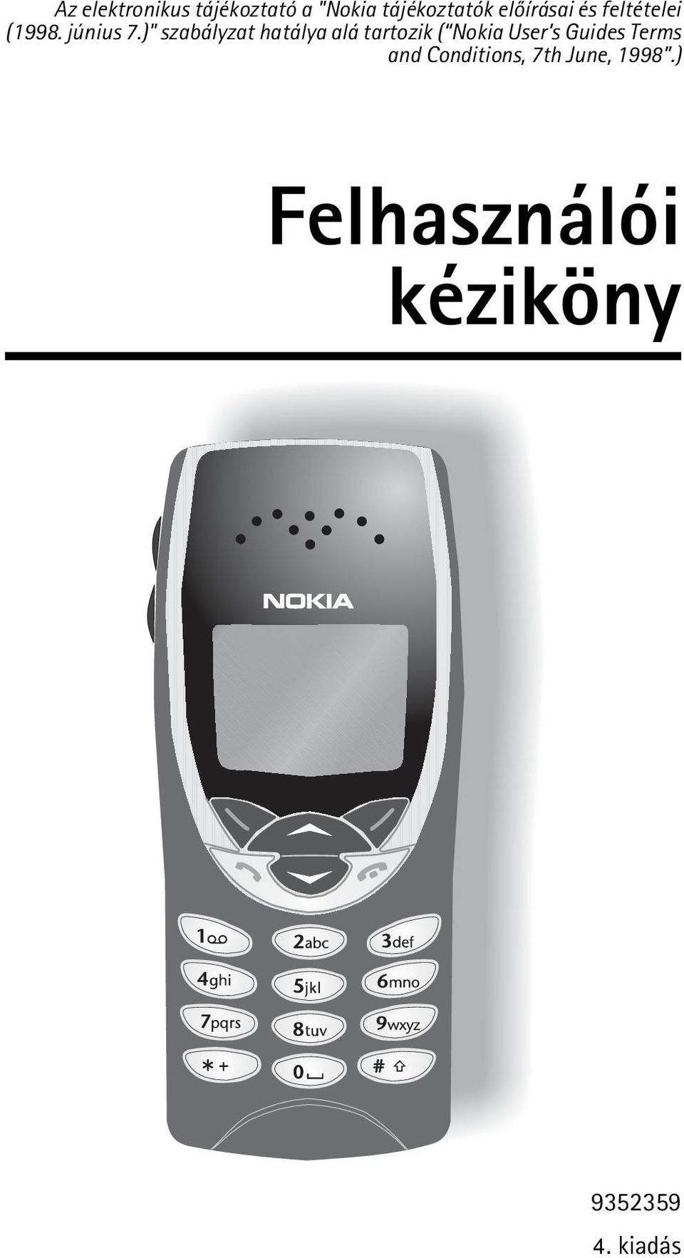 )" szabályzat hatálya alá tartozik ( Nokia User s Guides