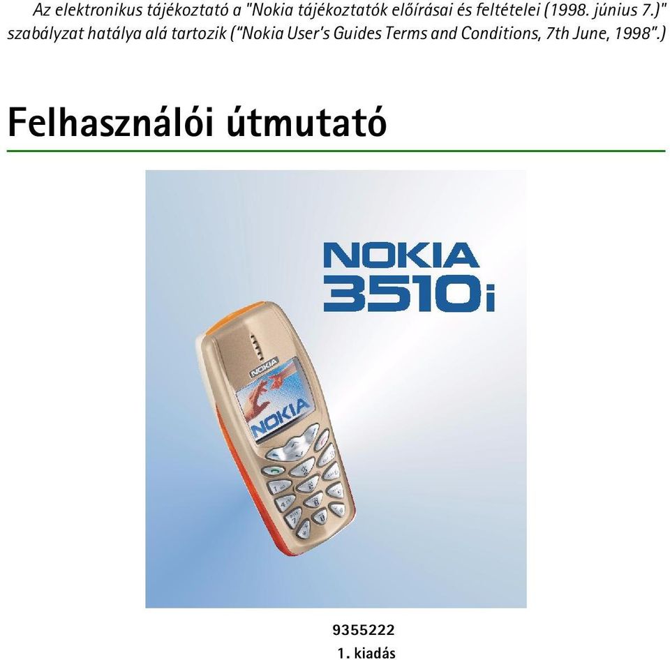 )" szabályzat hatálya alá tartozik ( Nokia User s Guides