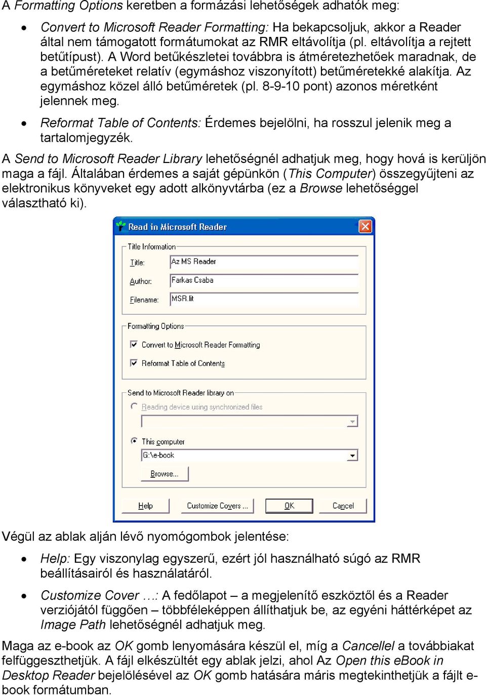 Az egymáshoz közel álló betűméretek (pl. 8-9-10 pont) azonos méretként jelennek meg. Reformat Table of Contents: Érdemes bejelölni, ha rosszul jelenik meg a tartalomjegyzék.