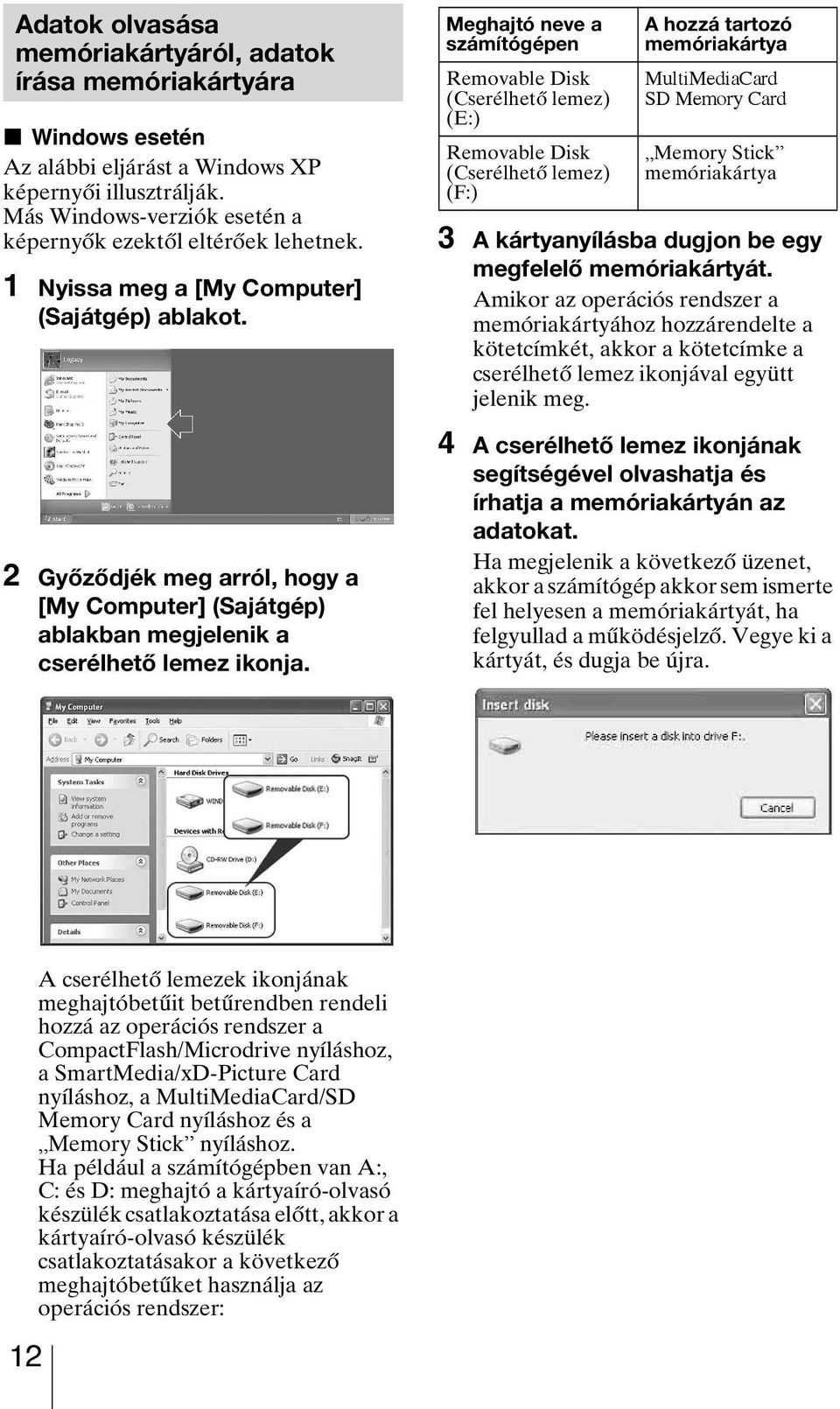 2 Győződjék meg arról, hogy a [My Computer] (Sajátgép) ablakban megjelenik a cserélhető lemez ikonja.